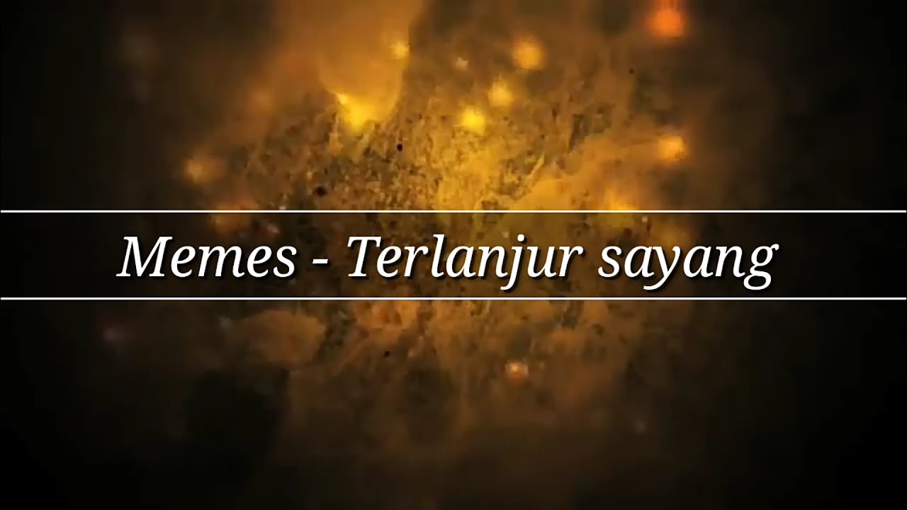 Memes - Terlanjur Sayang | Lyrics