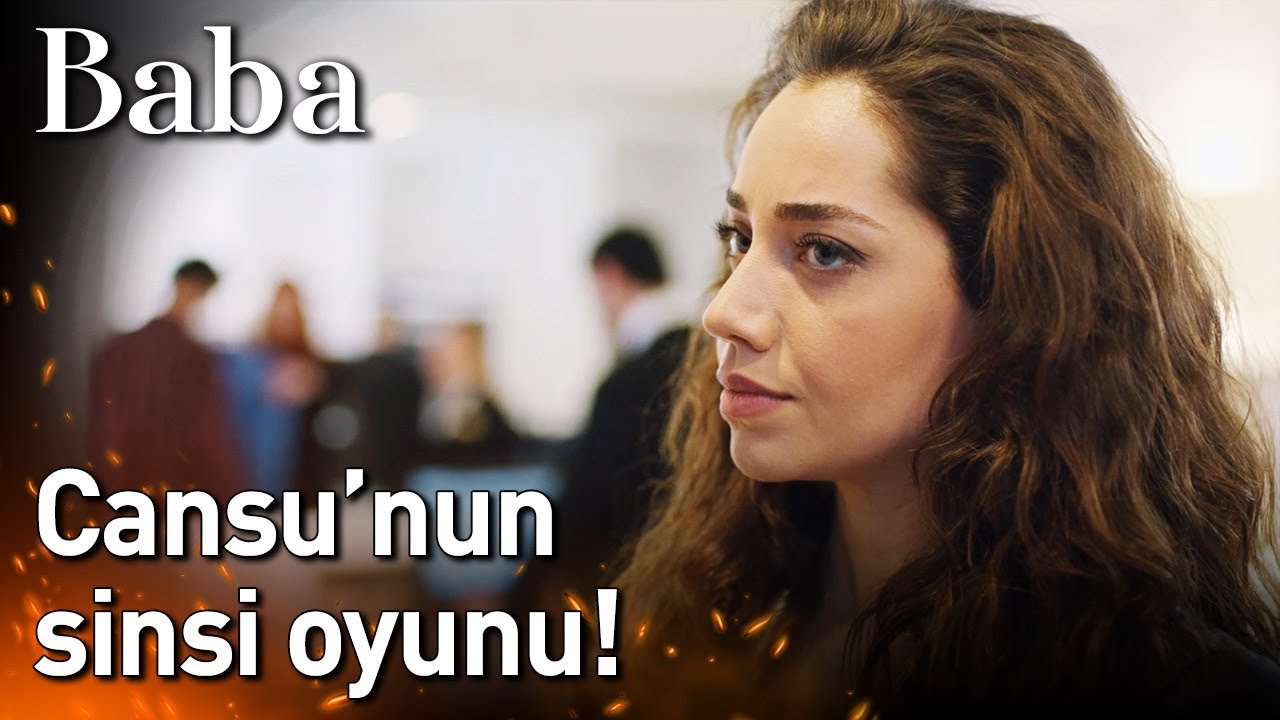Baba 6. Bölüm - Cansu'nun Sinsi Oyunu!