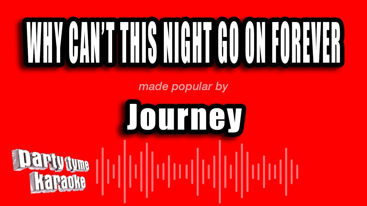 Journey - Why Can't This Night Go On Forever (Karaoke Version)