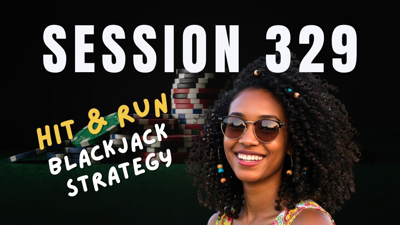 Session 329 - Blackjack - Hit & Run - Cash Out Strategy