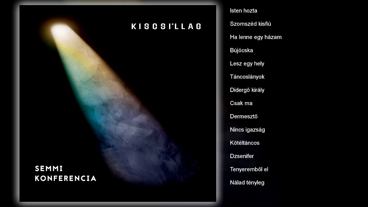 Kiscsillag - Semmi Konferencia (teljes album)