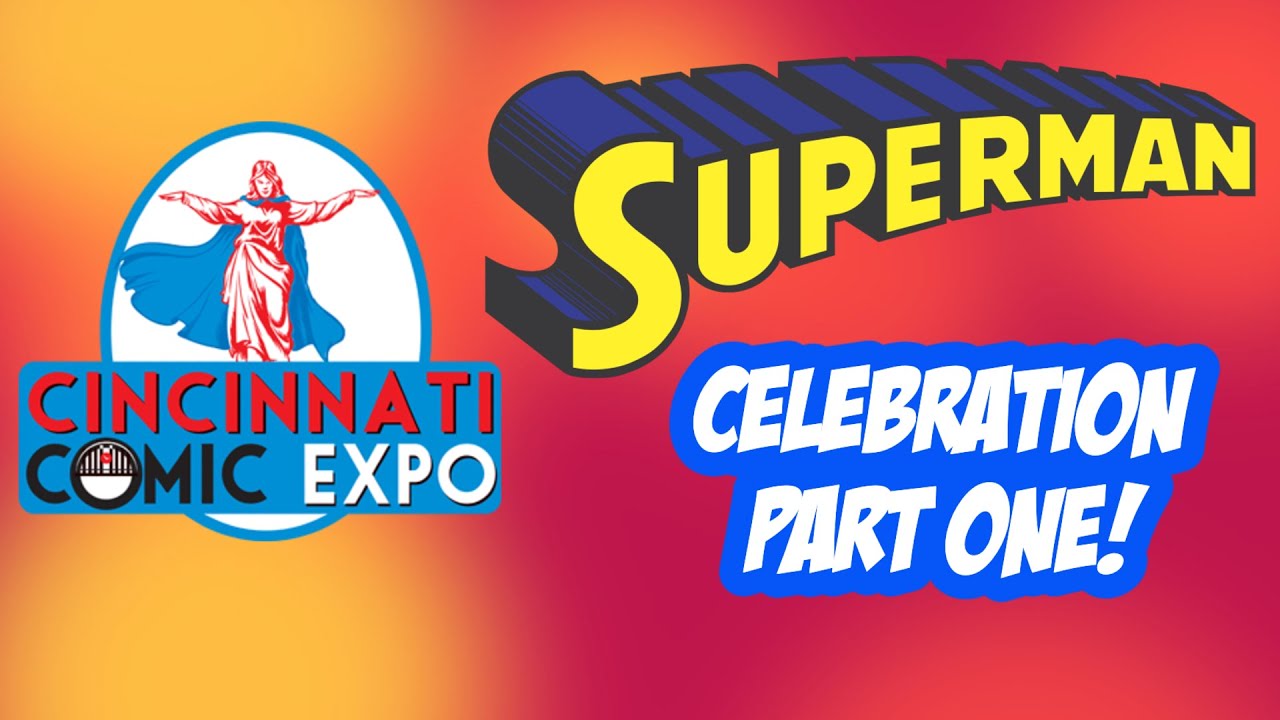 SUPERMAN Celebration at the Cincinnati Comic Expo! (Ep 510 Cincinnati Comic Expo Pt 1)