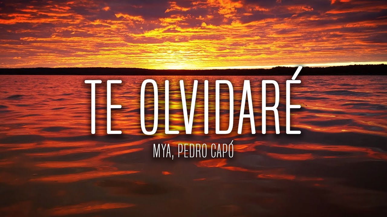 MYA, Pedro Cap&oacute; - Te Olvidar&eacute; (Lyrics / Letra)