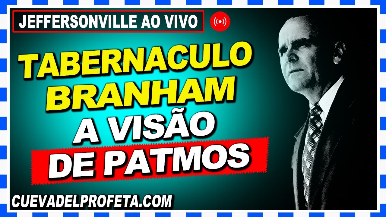 A Visão de Patmos ★ 𝗧𝗔𝗕𝗘𝗥𝗡𝗔𝗖𝗨𝗟𝗢 𝗕𝗥𝗔𝗡𝗛𝗔𝗠 𝗔𝗢 𝗩𝗜𝗩𝗢 Irmão Joseph Branham