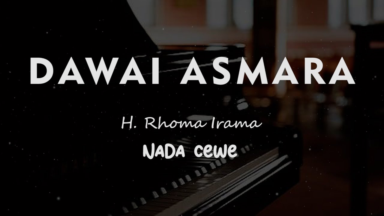 DAWAI ASMARA // H. Rhoma Irama // KARAOKE PIANO AKUSTIK NADA CEWE ( FEMALE )
