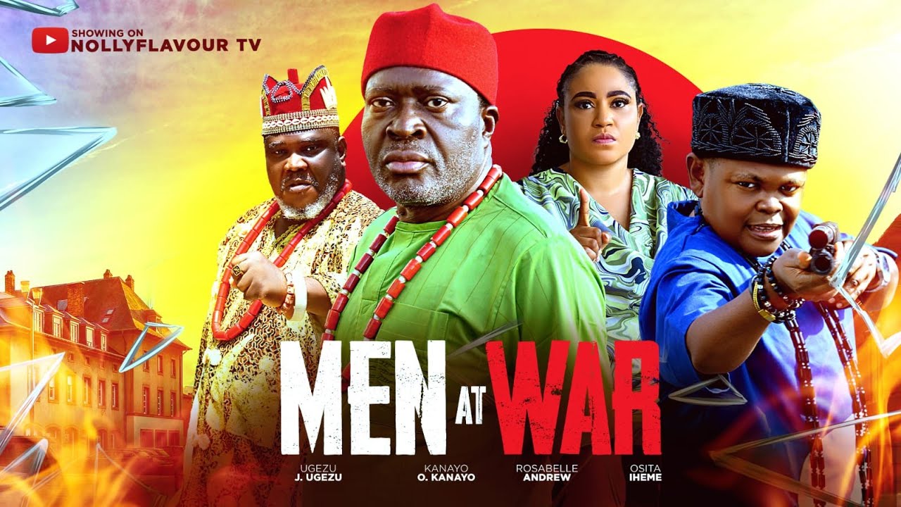 MEN AT WAR (PART 1) - OSITA IHEME, KANAYO O KANAYO, UGEZU J UGEZU - LATEST 2025 BLOCKBUSTER MOVIE