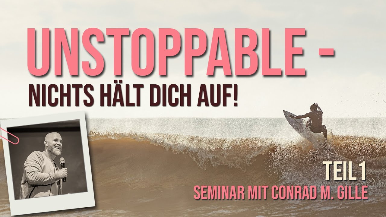 UNSTOPPABLE - Nichts hält dich auf! / Conrad Max Gille / Teil 1