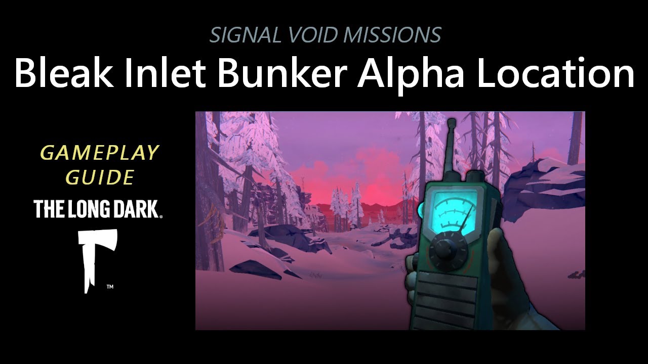 Signal Void Bleak Inlet Bunker Alpha Location, The Long Dark