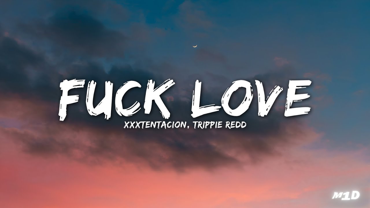 XXXTENTACION, Trippie Redd - F*ck Love (Lyrics)