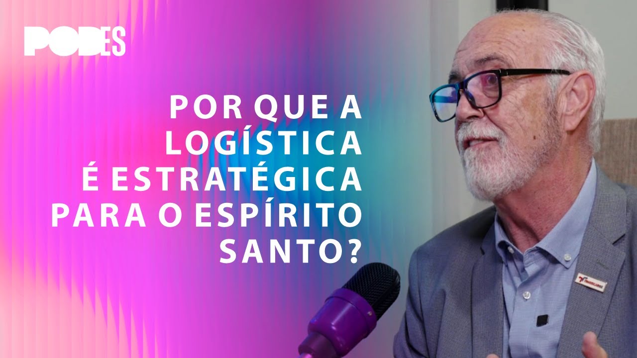 Episódio #09 – Por que a logística é estratégica para o Espírito Santo?