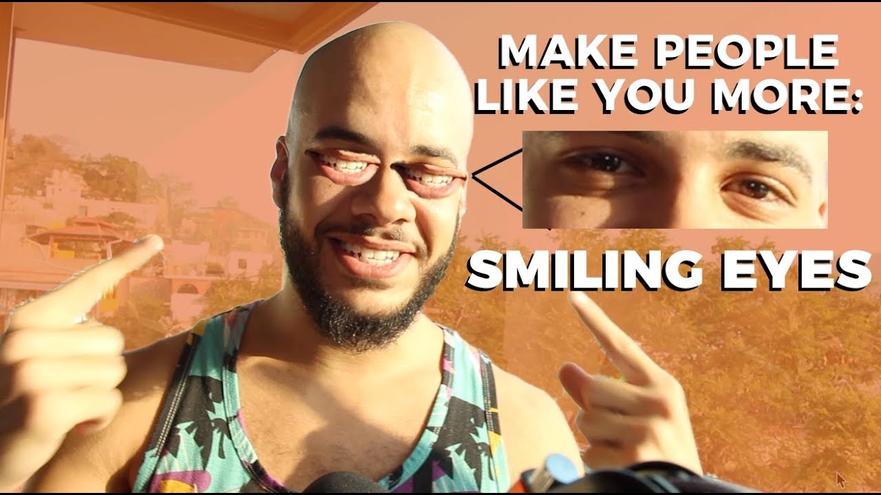 Behaviors That Make People Like You More: Smiling Eyes (2019)
