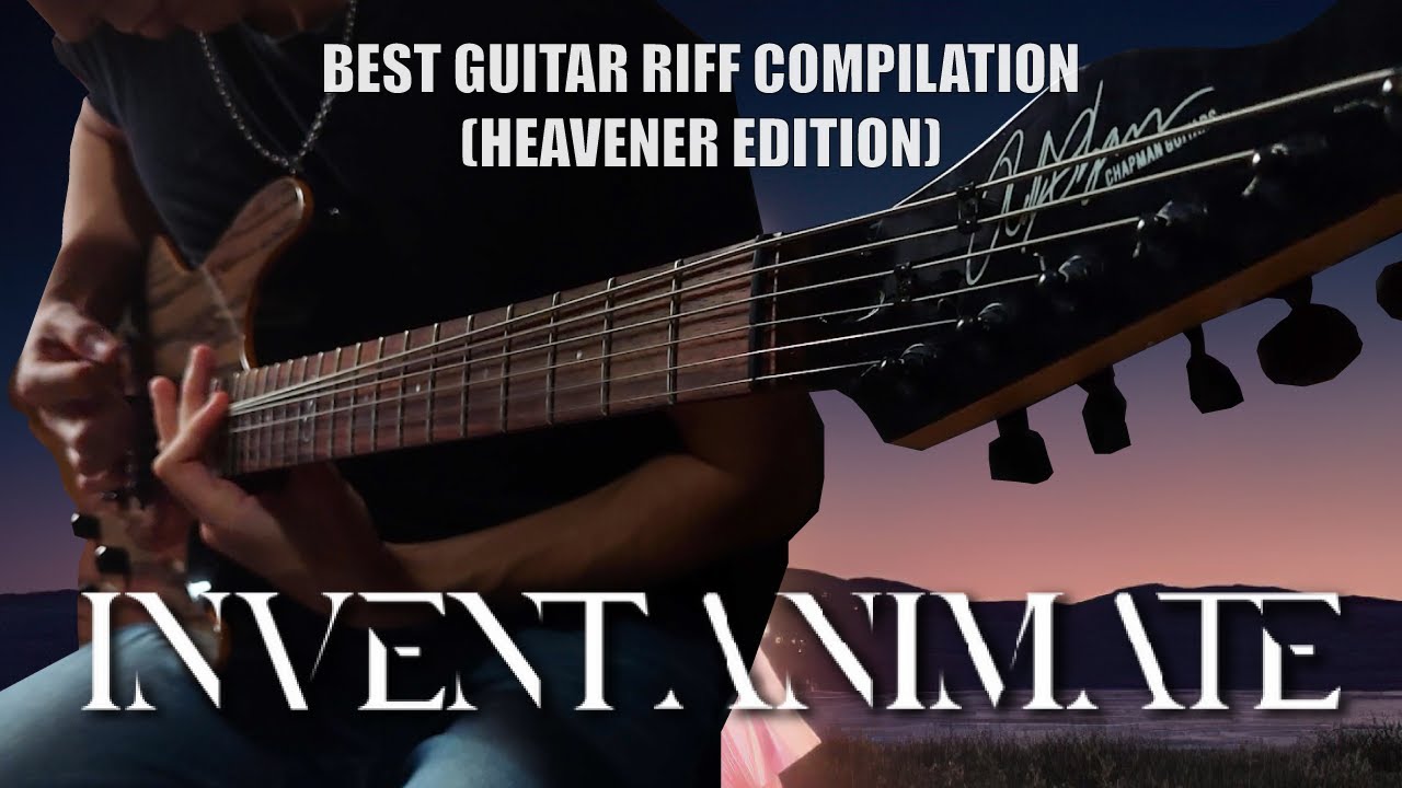 INVENT ANIMATE Best Guitar Riffs Compilation (Heavener Edition)