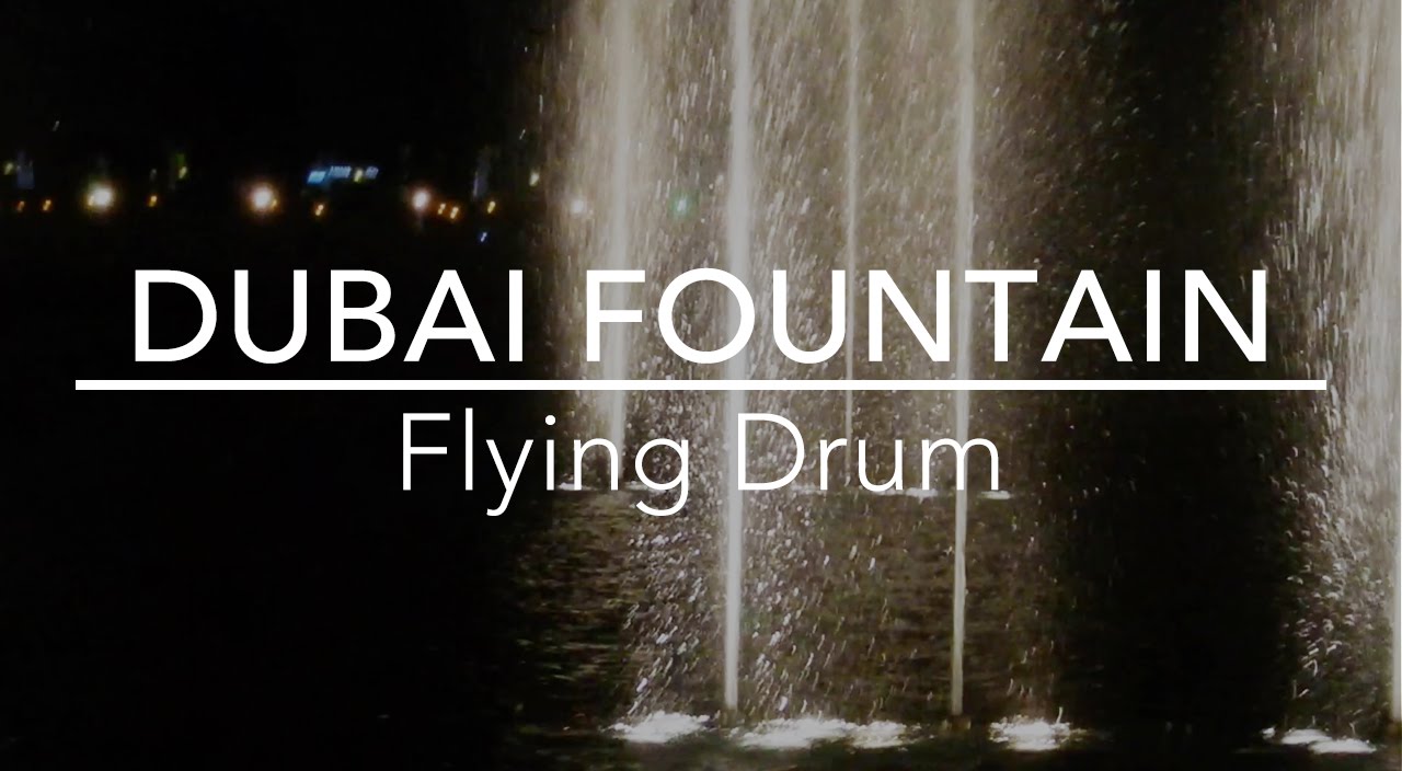 Flying Drum - Dubai Fountain (1080p 60fps)