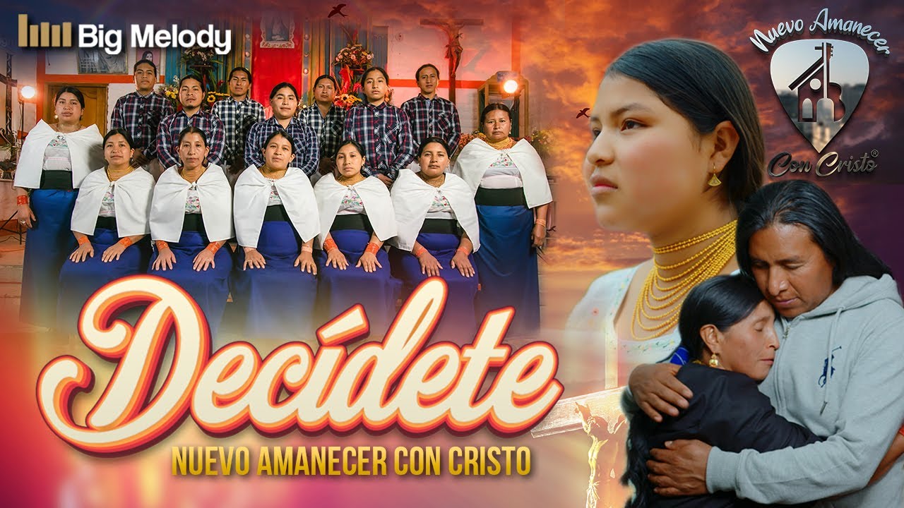 🔥 DECÍDETE ©Nuevo amanecer con Cristo - Video oficial 4k🔆🎤