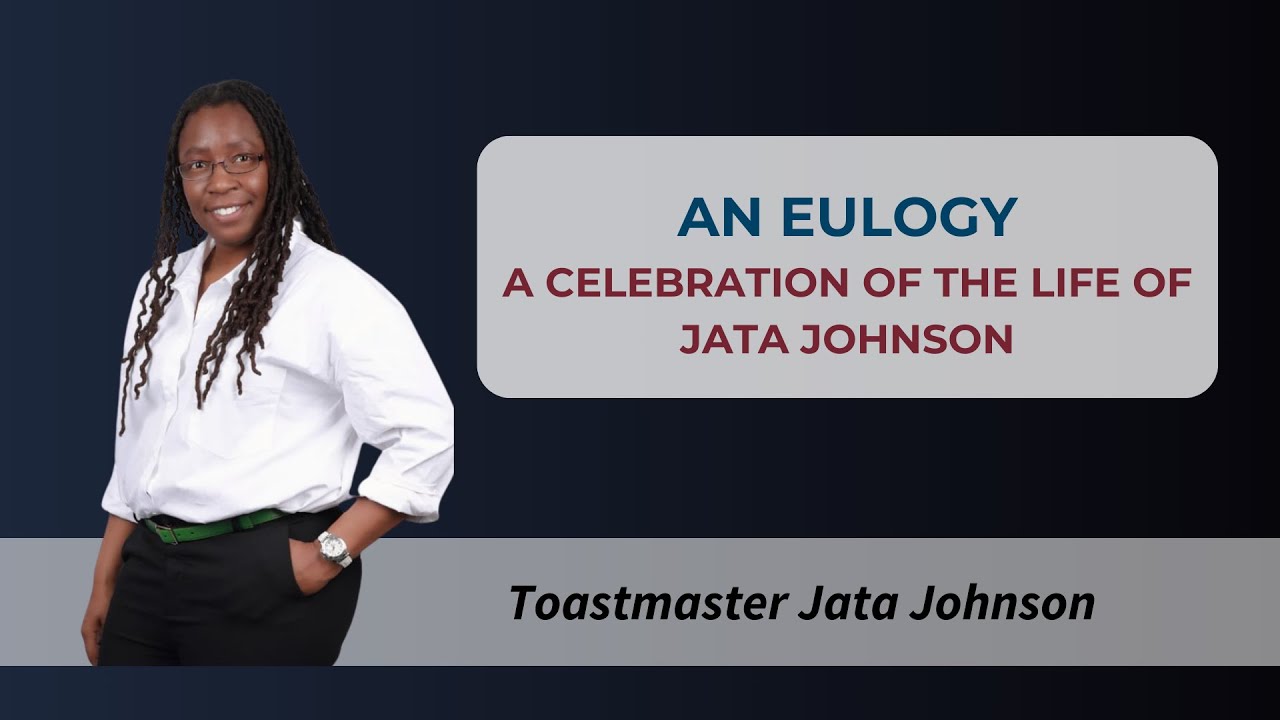 Toastmasters Level 3 Social Speech - An Eulogy - Celebrating the life of Jata Johnson