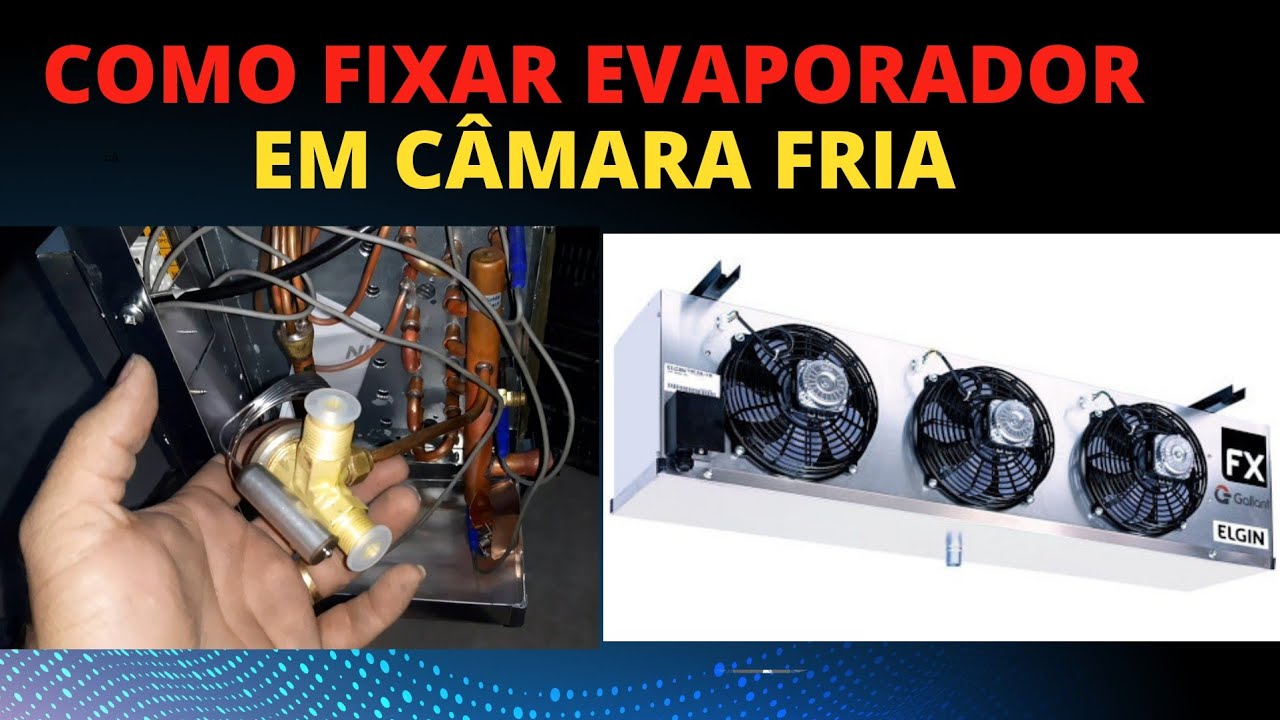 EVAPORADOR ELGIN ( COMO FIXAR EM CÂMARA FRIA)