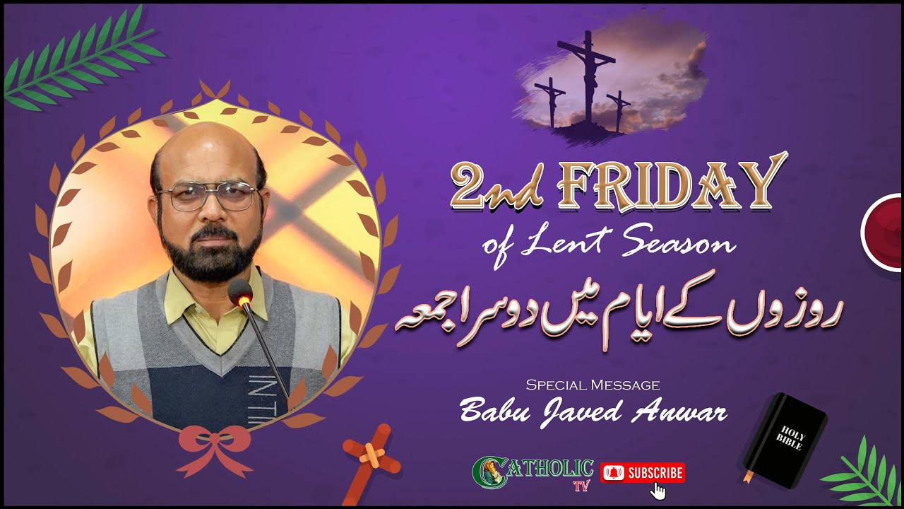 2nd Friday of the Lent Season 2025 | Message: Babu Javed Anwar