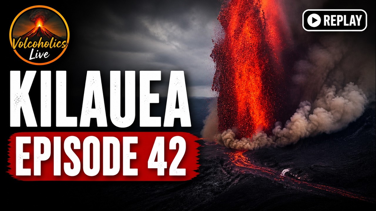 REPLAY: Episode 42 — Kilauea Lava Fountains Reach 1000 Feet