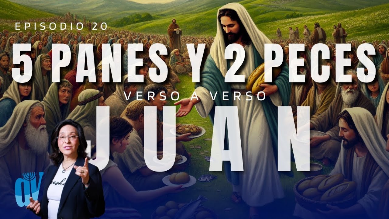👉🏼[Ep. #20] Juan 6:1-15  ALIMENTANDO 5000🥖🐟 La REVELACI&Oacute;N del Plan de Dios 📖 Juan verso a verso