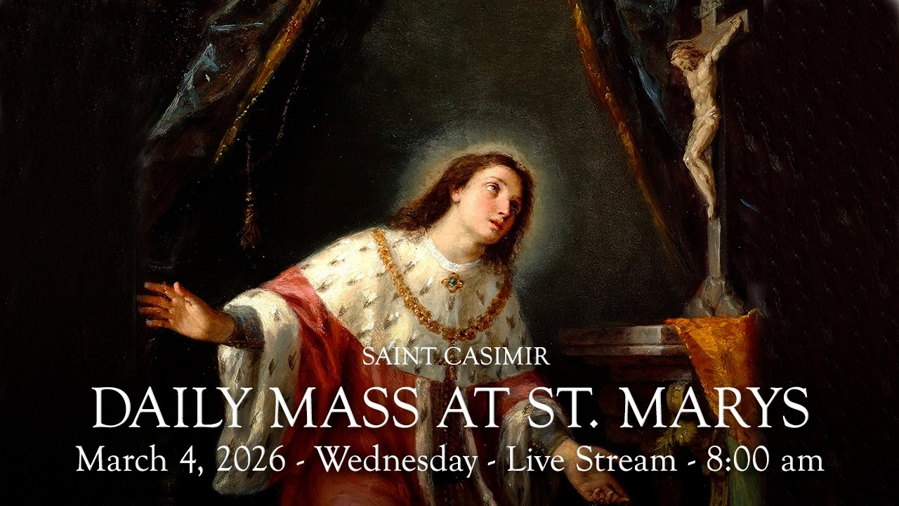 Daily Mass at St. Mary's - Wednesday,  March 4, 2026 - 8:00 am