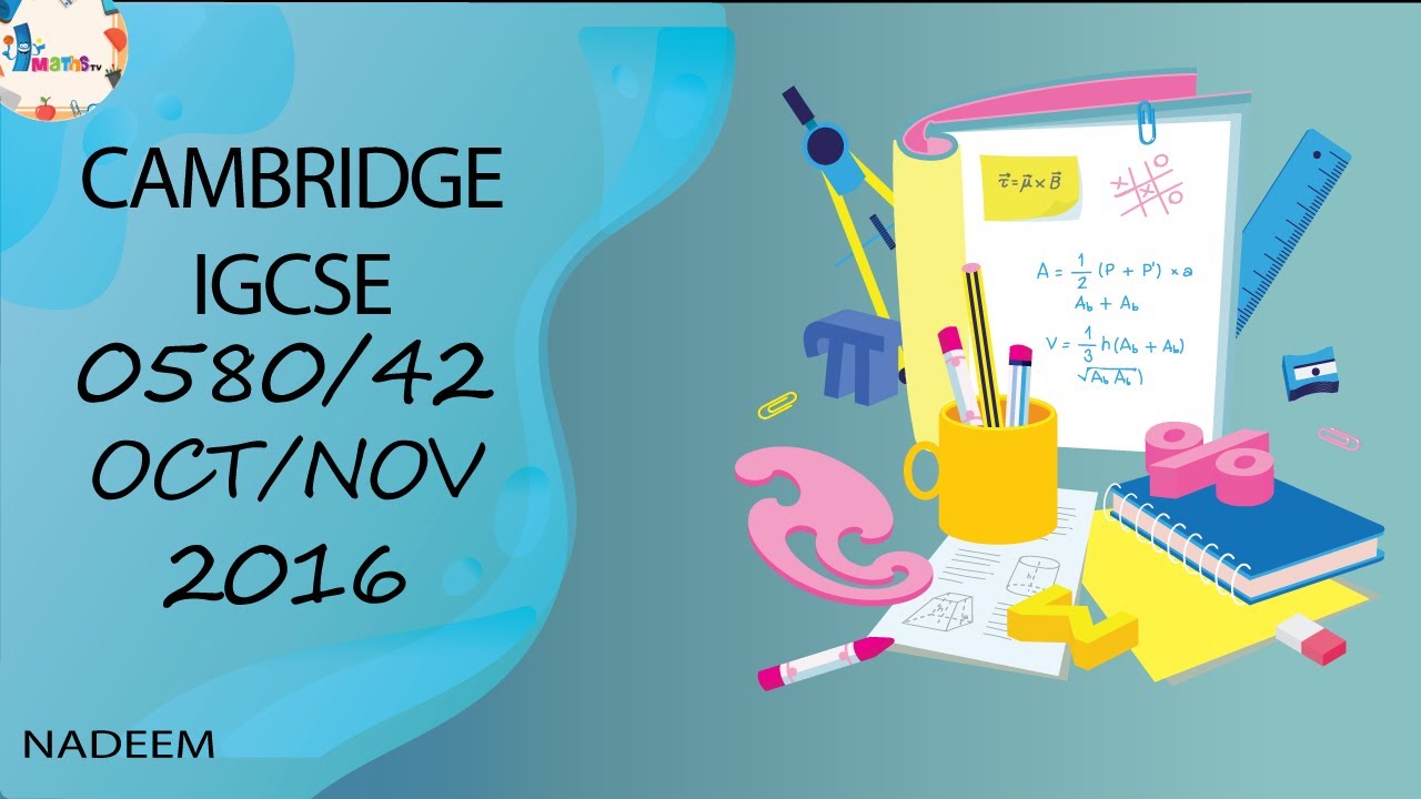 0580/42/O/N/16 | Worked Solutions | 2016 IGCSE Maths Paper (EXTENDED) 