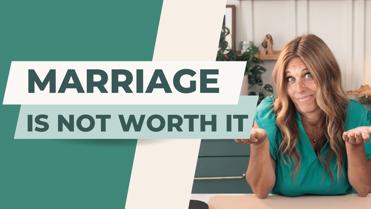 Marriage is NOT worth it!