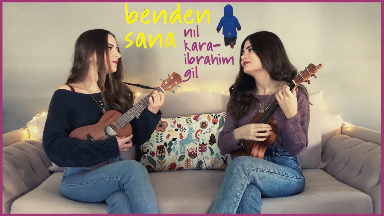 Benden Sana - Ukulele Cover By Gülşah&Ezgi (Nil Karaibrahimgil)