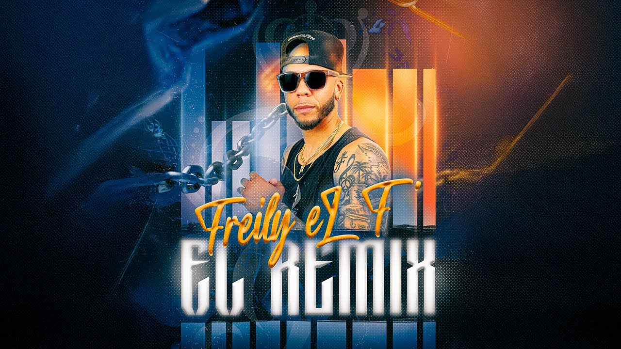 Freily eL F' - El Remix (Official Video)
