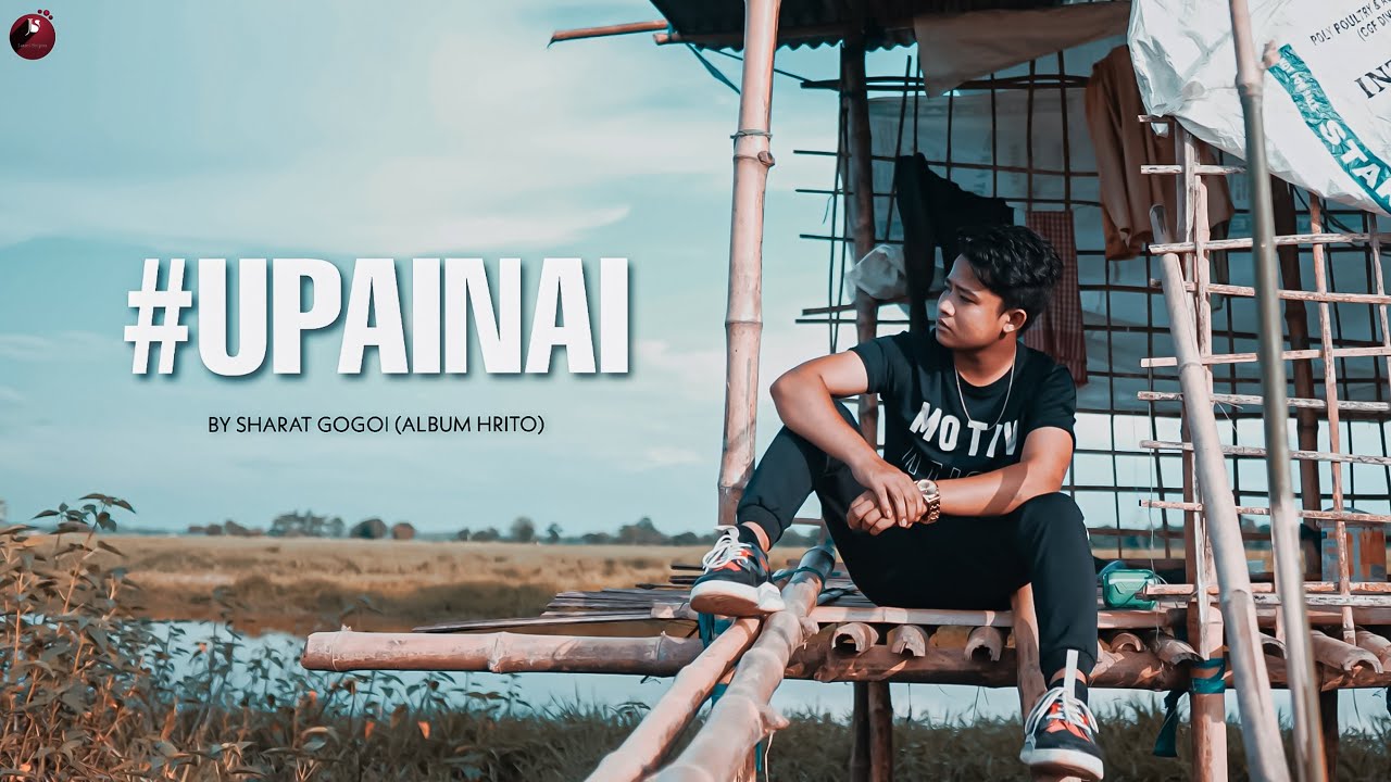 UPAINAI | SHARAT GOGOI | ALBUM HRITO | NEW ASSAMESE RAP SONG.