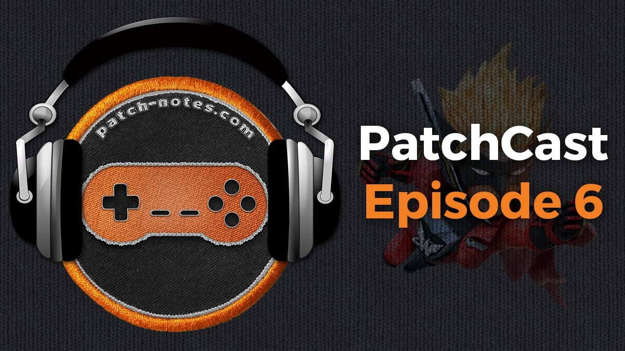 PatchCast Episode 6 - Back For More