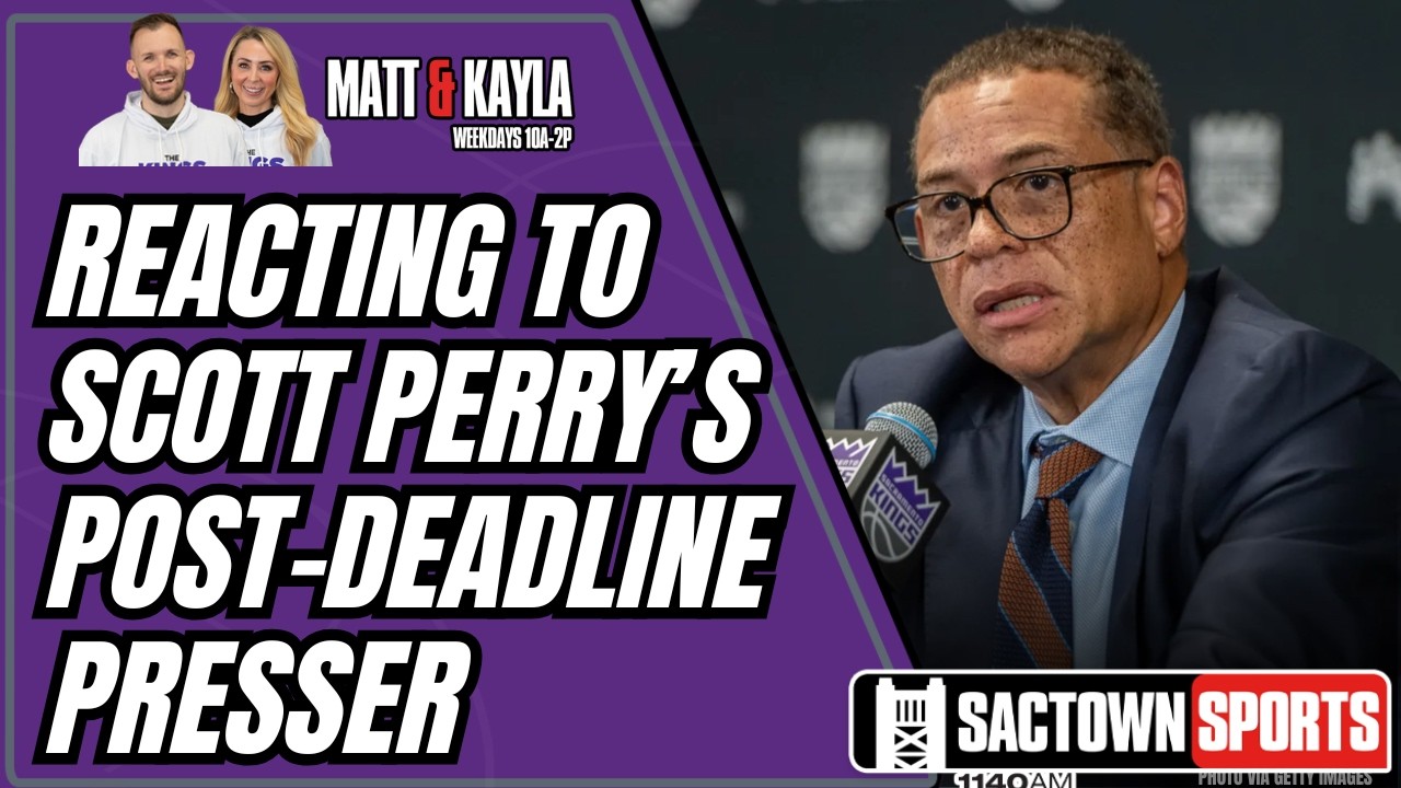Reacting to GM Scott Perry's Presser: Expect rebuilding the Sacramento Kings to be a process