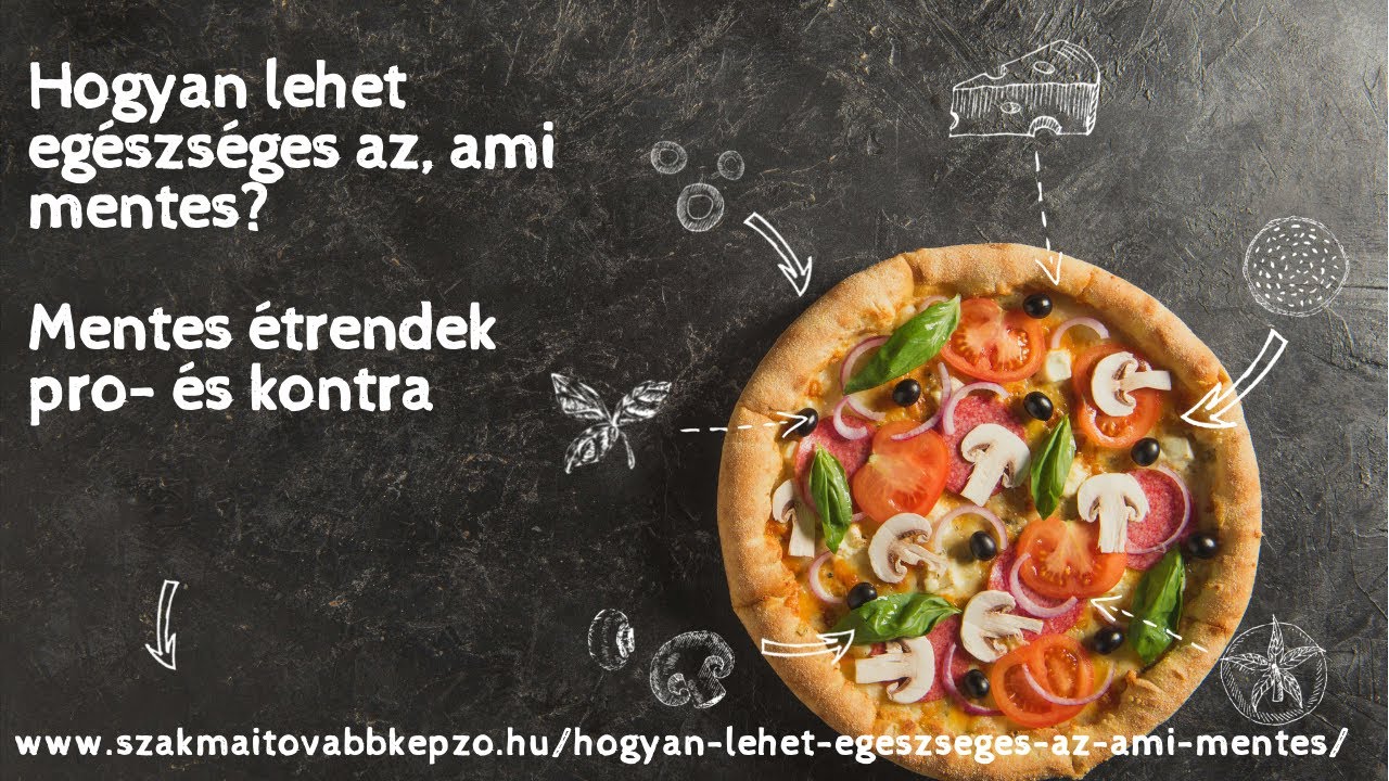 Hogyan lehet eg&eacute;szs&eacute;ges az, ami mentes?  Mentes &eacute;trendek pro- &eacute;s kontra - T&aacute;voktat&aacute;s
