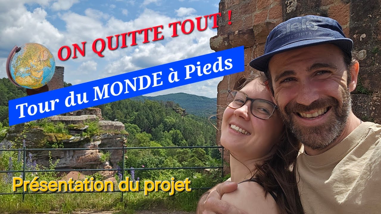 On Quitte Tout ! TOUR DU MONDE à Pieds. Présentation Du Projet 🥾 🌎