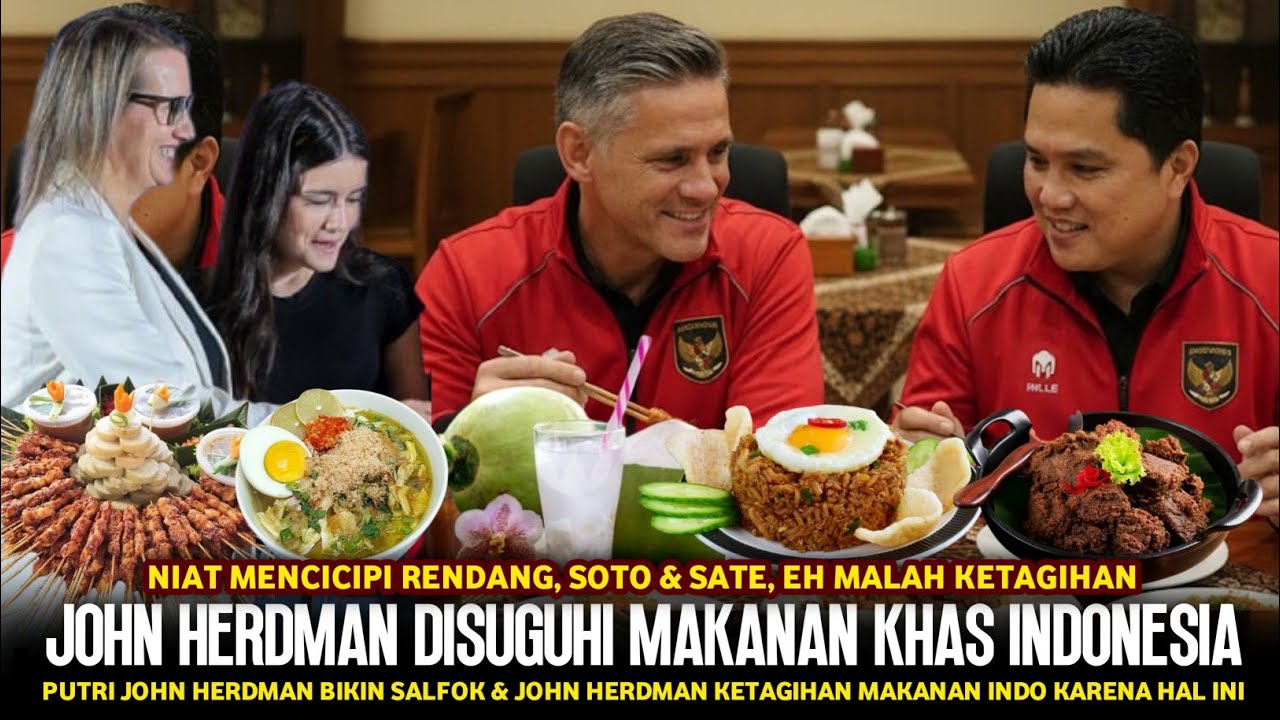 🔴 DISUGUHKAN MAKANAN CIRI KHAS INDONESIA !! John Herdman Ketagihan & Langsung Katakan Hal Ini
