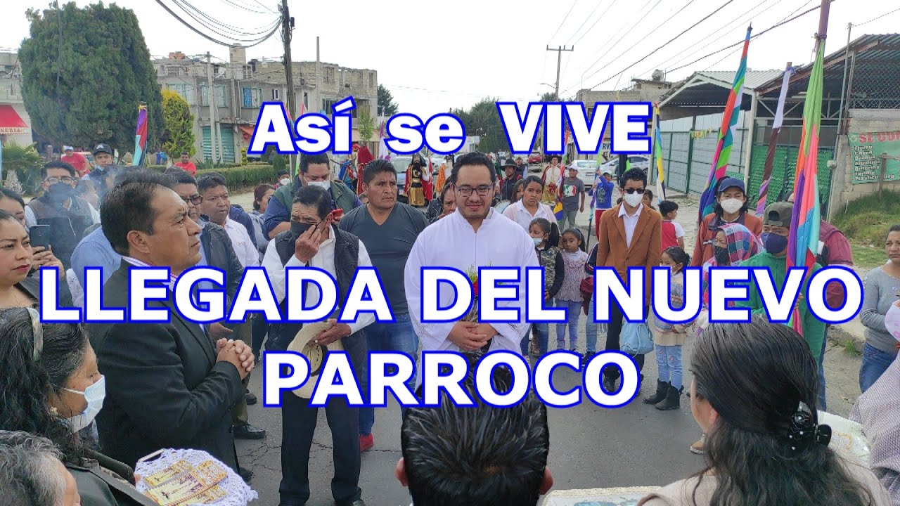 😀Llegada del nuevo párroco🔆 a⛪ SANTIAGO TILAPA 2022