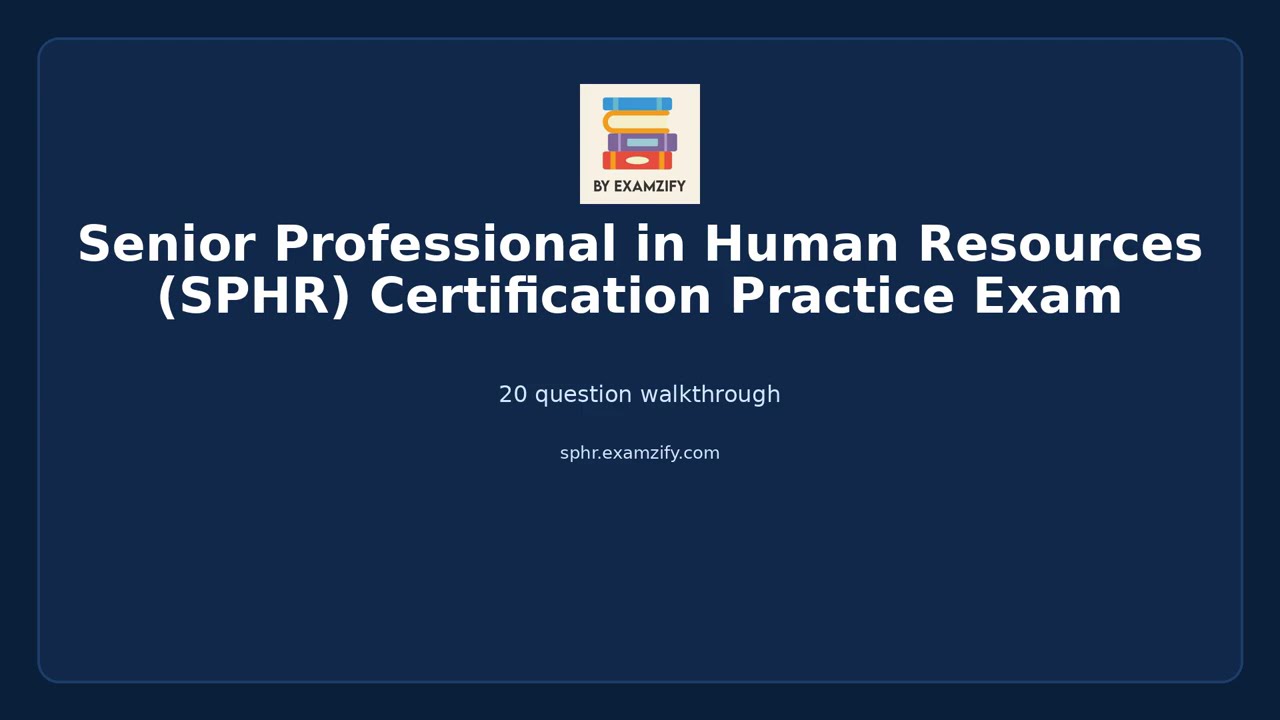 Senior Professional in Human Resources (SPHR) Certification Practice Exam