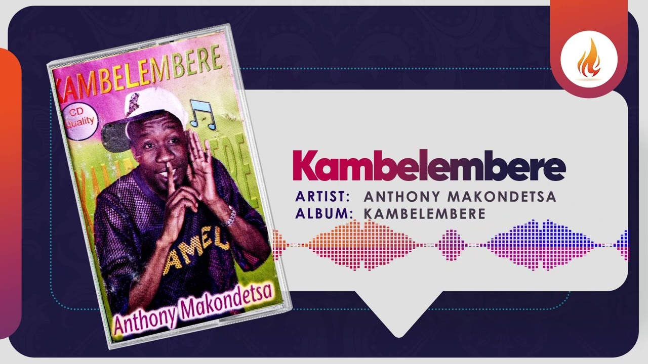 Anthony Makondetsa - Kambelembere