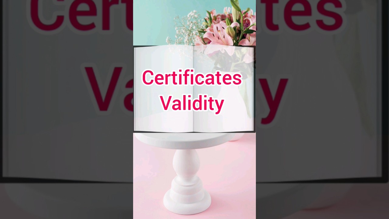 CERTIFICATES VALIDITY |EXPAIR DATE