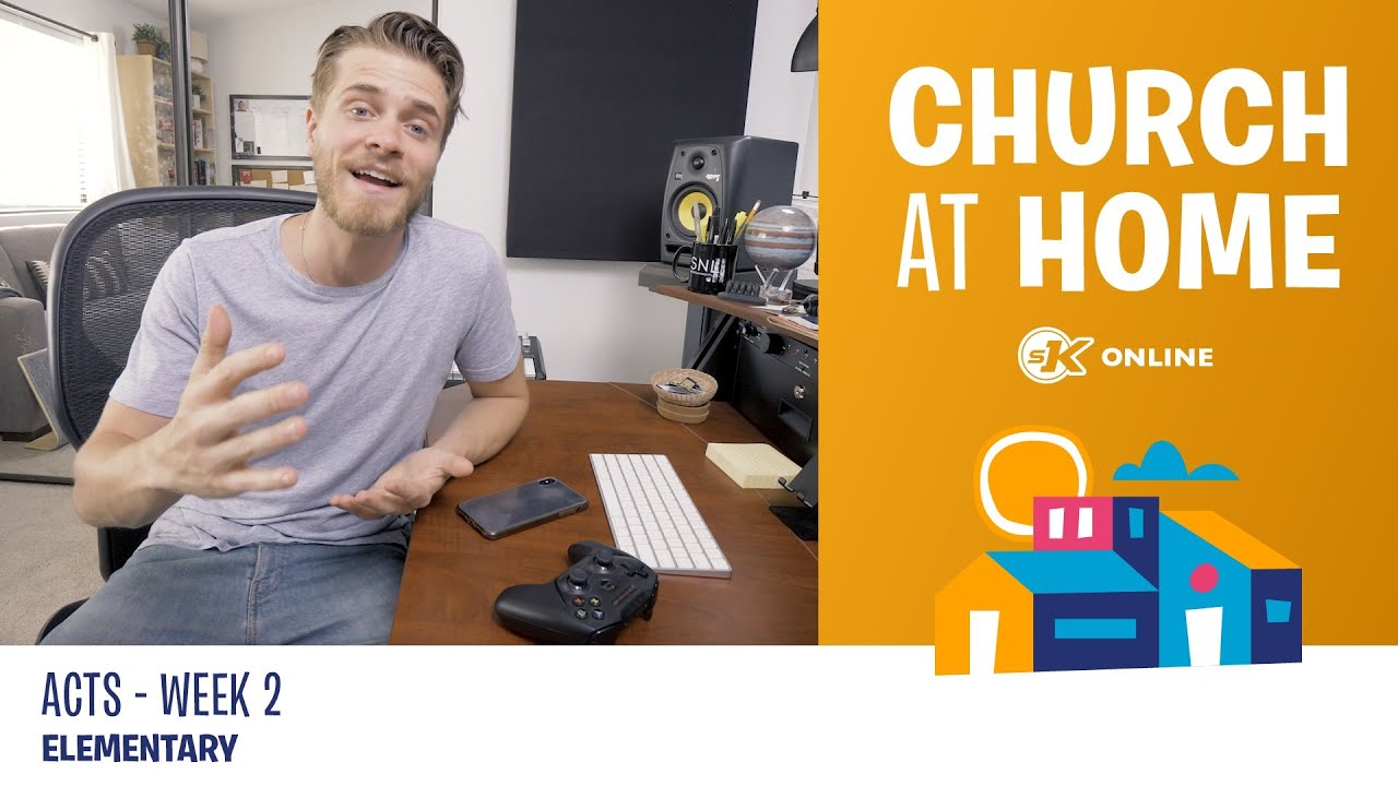 Church at Home | Elementary | Acts Week 2 - May 9/10