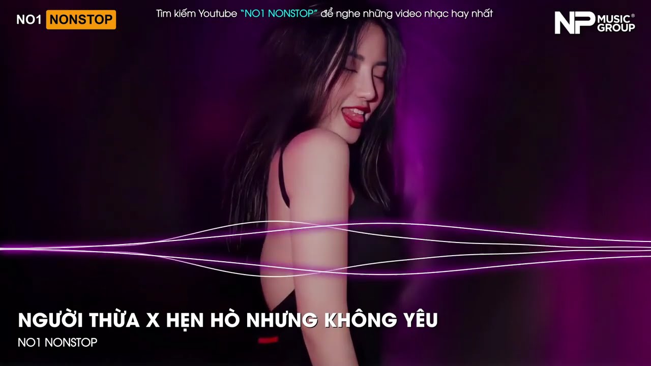 Nonstop Trend 2025 - Người Thừa x Hẹn Hò Nhưng Không Yêu - Nonstop Vinahouse Bay Phòng Bass Cực Mạnh