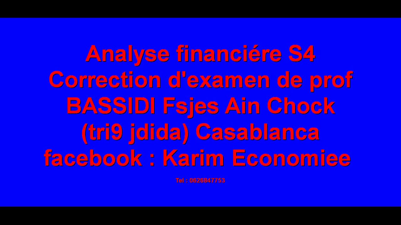 Analyse financiére S4 Correction d'examen blanc prof BASSIDI Fsjes Ain Chock (tri9 jdida) Casa EP1