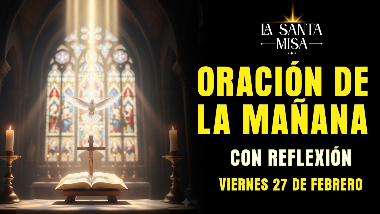 Poderosa Oración de la Mañana De Hoy Viernes 27 de Febrero