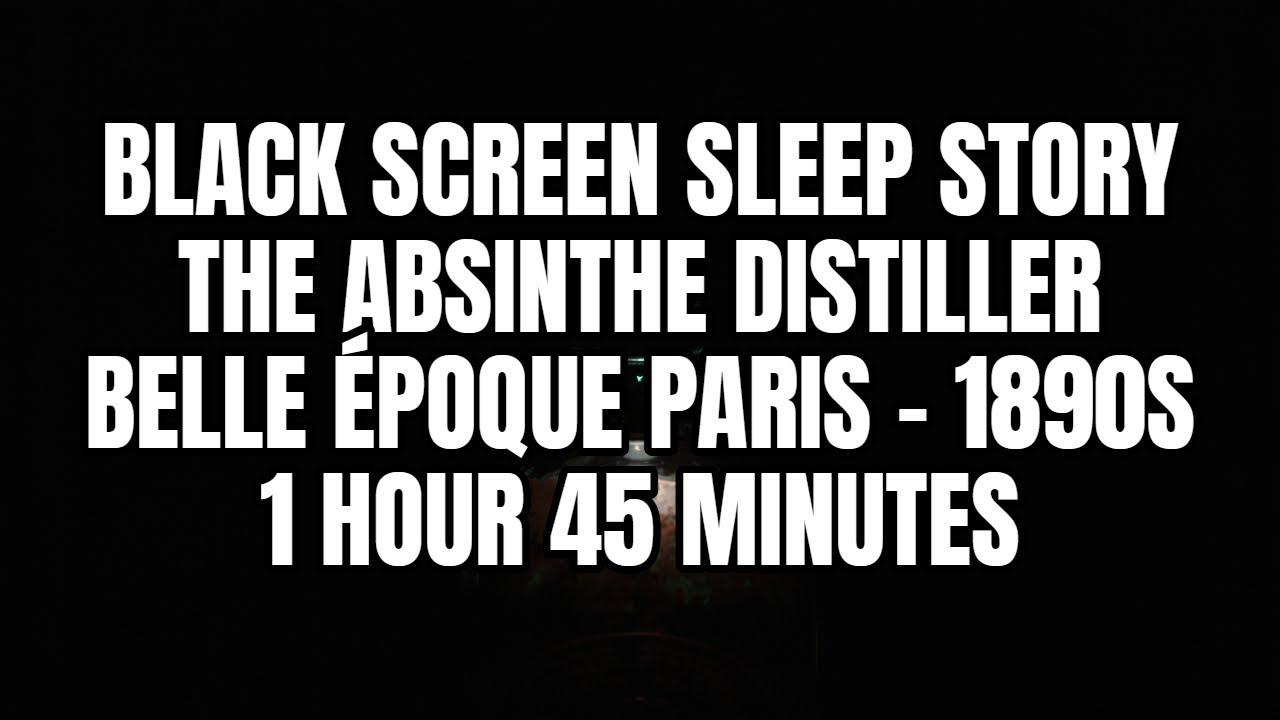 Black Screen - A Day as an Absinthe Distiller — Belle Époque Paris, 1890s (1h 45min)