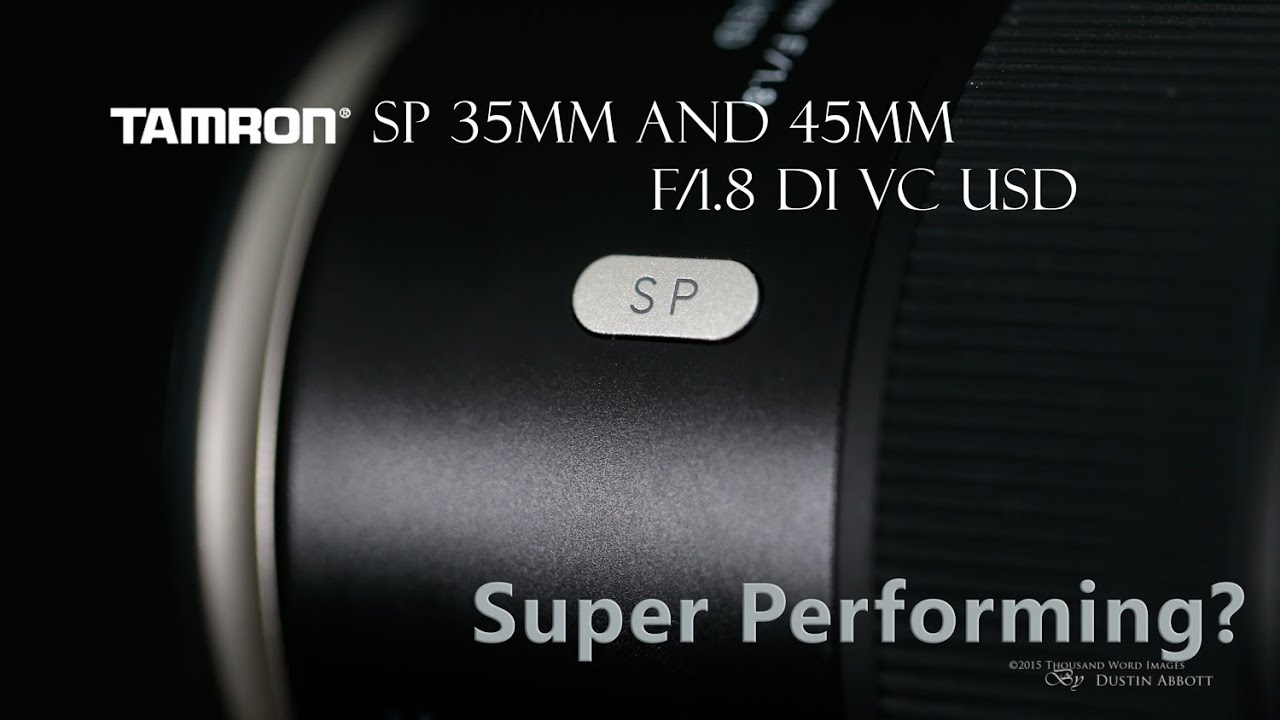 Tamron 35 and 45mm f/1.8 VC - Are They Super Performing?