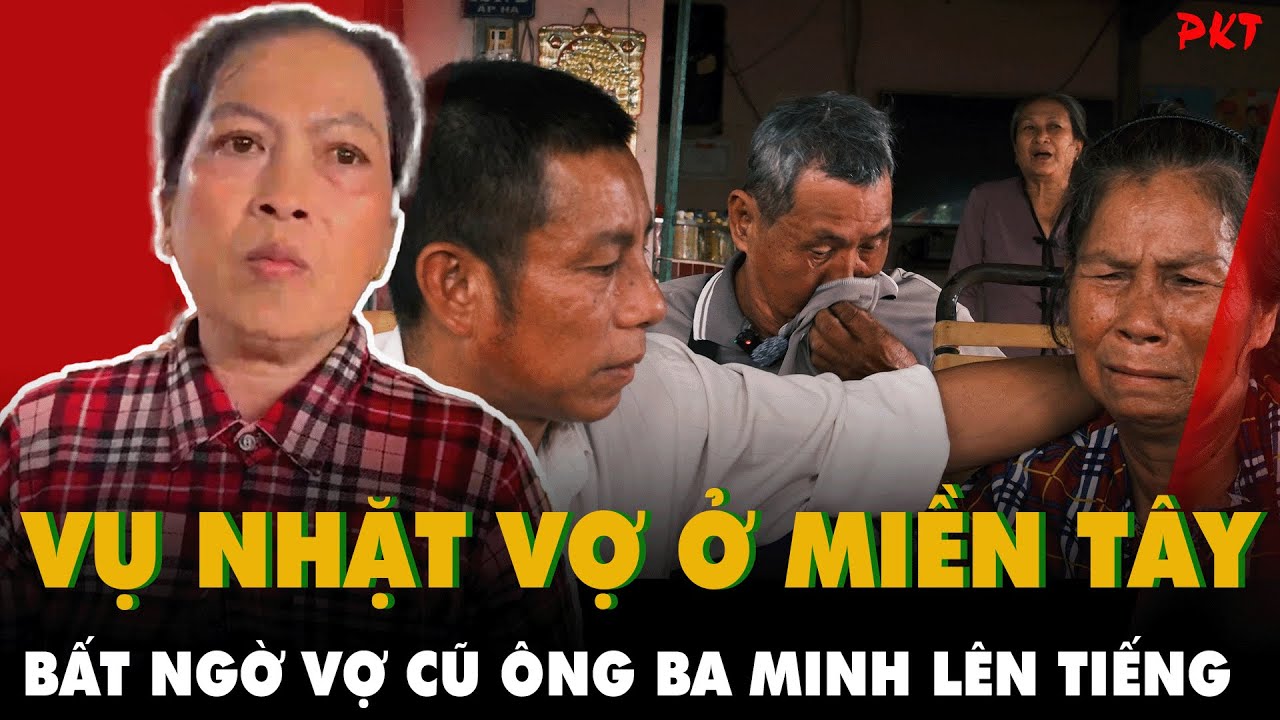 VỢ CŨ ÔNG BA MINH BẤT NGỜ LÊN TIẾNG: Hé lộ sự thật sau 11 năm nghĩa tình và 1,5 tỷ đồng | PKT