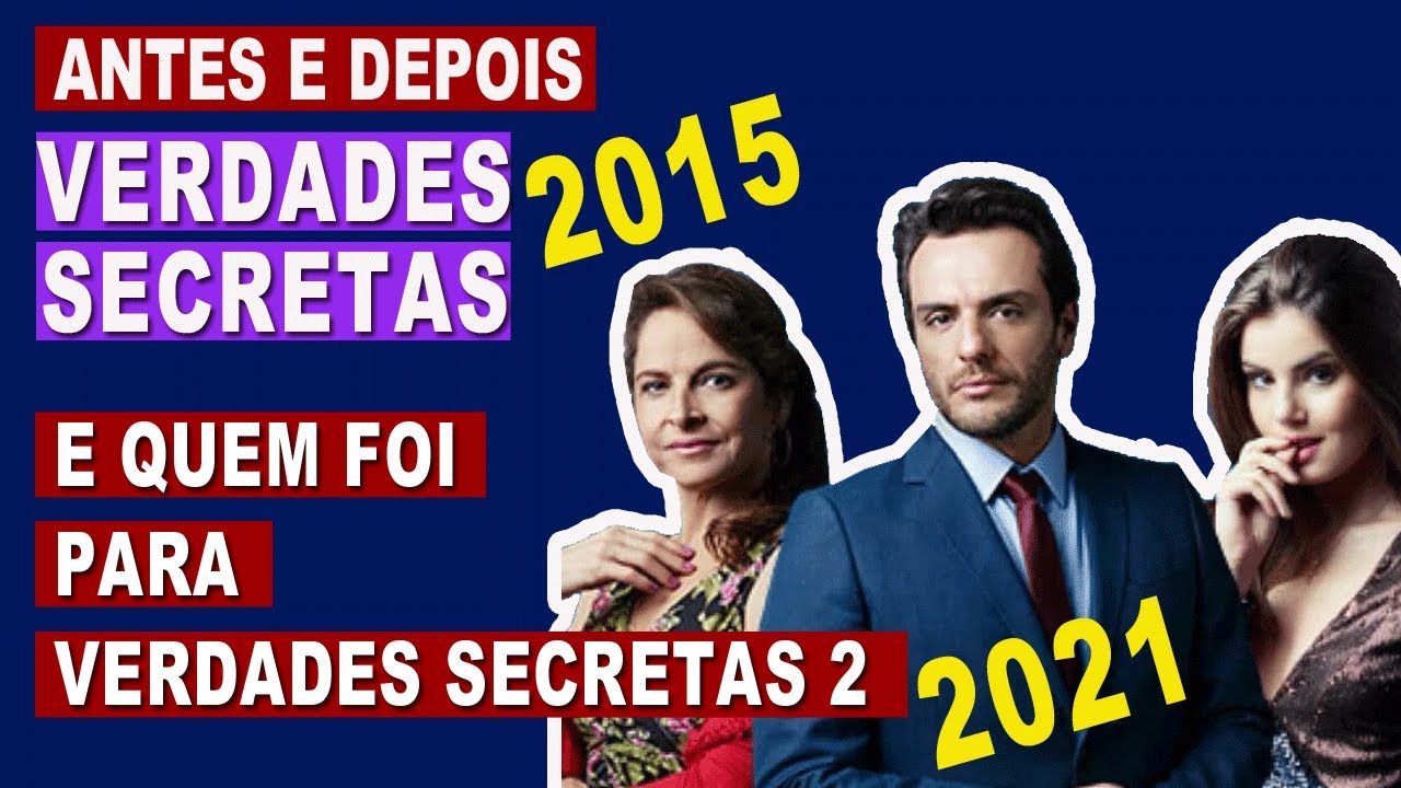 ANTES E DEPOIS DE VERDADES SECRETAS 2015, BREVE PERFIL E QUEM FOI PARA VERDADES SECRETAS 2 DE 2021!