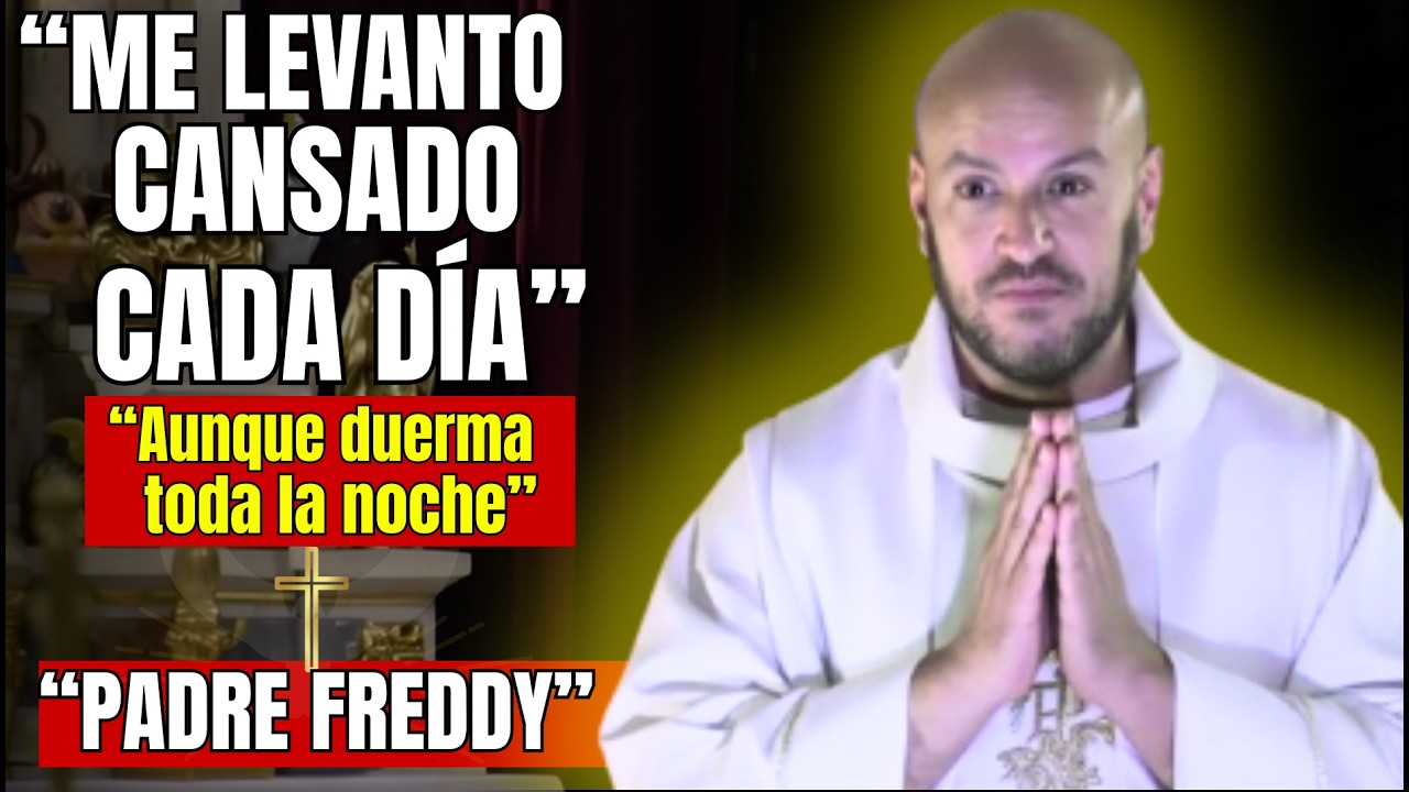 Si Te Levantas Cansado Aunque Hayas Dormido (Esto Es Para Ti) | PADRE FREDDY