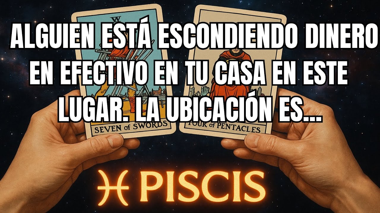 PISCIS♓️ALGUIEN ESTÁ ESCONDIENDO DINERO EN EFECTIVO EN TU CASA EN ESTE LUGAR. LA UBICACIÓN ES...
