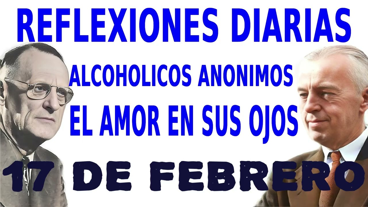 reflexiones diarias de alcoholicos anonimos | 17 de febrero | EL AMOR EN SUS OJOS