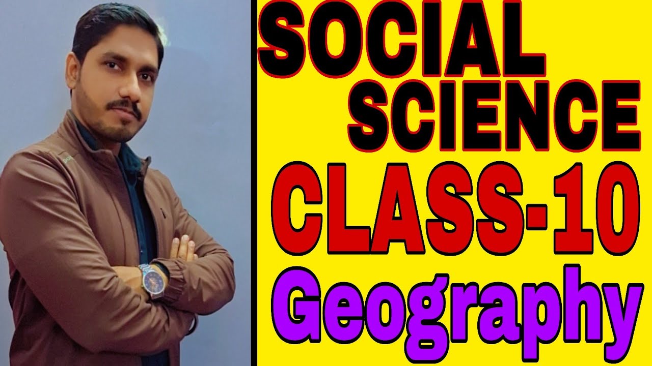 SOCIAL SCIENCE (GEOGRAPHY) CLASS-10 